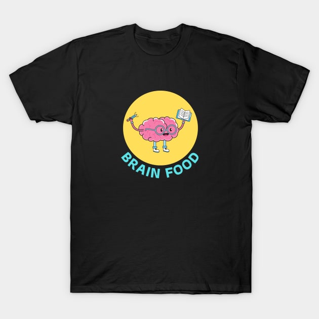 Brain Food | Brain Pun T-Shirt by Allthingspunny